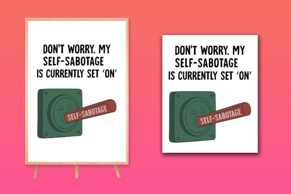 Don’t Worry. My Self-Sabotage Currently Is Set On